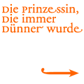 Die Prinzessin, die immer d&uuml;nner wurde